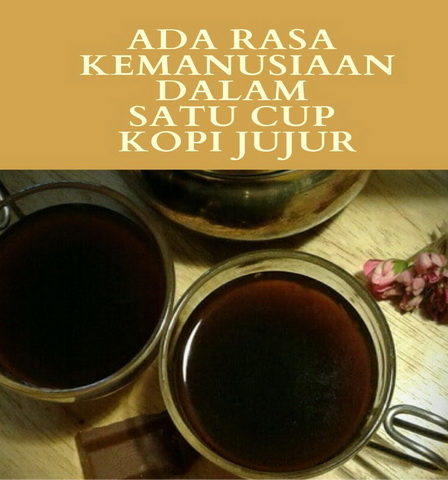 Ada Rasa Kemanusiaan dalam Satu Cup Kopi Jujur