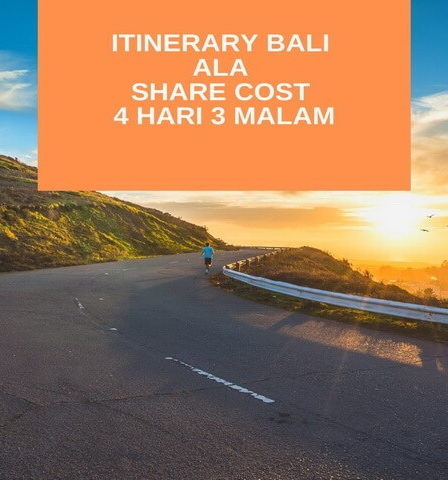 Itinerary Bali Ala Share Cost 4 Hari 3 Malam