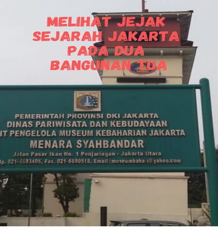 Melihat Jejak Sejarah Jakarta pada Dua Bangunan Tua