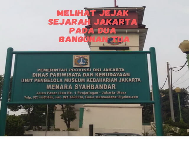 Melihat Jejak Sejarah Jakarta pada Dua Bangunan Tua
