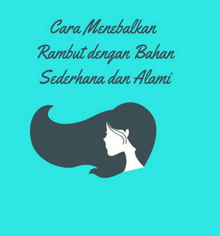 Cara Menebalkan Rambut dengan Bahan Sederhana dan Alami