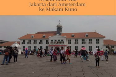 Wisata Kota Tua Jakarta dari Amsterdam ke Makam Kuno