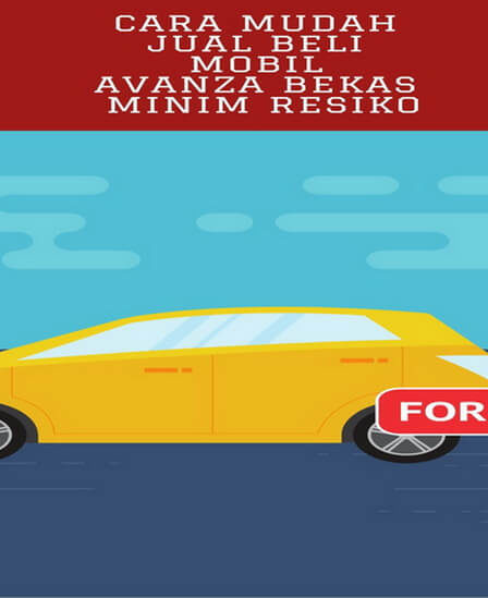 Cara Mudah Jual Beli Mobil Avanza Bekas Minim Resiko