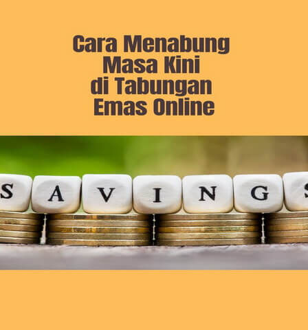 Cara Menabung Masa Kini di Tabungan Emas Online