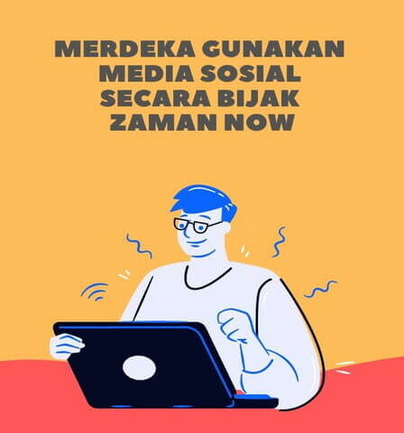 Merdeka Gunakan Media Sosial Secara Bijak Zaman Now