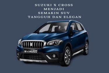Suzuki X Cross Menjadi Semakin SUV Tangguh dan Elegan