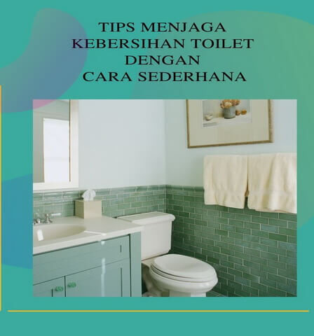 Tips Menjaga Kebersihan Toilet dengan Cara Sederhana