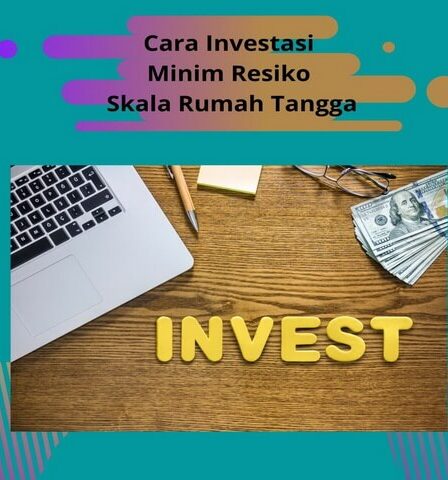 Cara Investasi Minim Resiko Skala Rumah Tangga