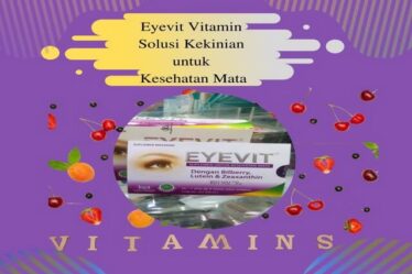 Eyevit Vitamin Solusi Kekinian untuk Kesehatan Mata