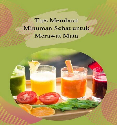 Tips Membuat Minuman Sehat untuk Merawat Mata