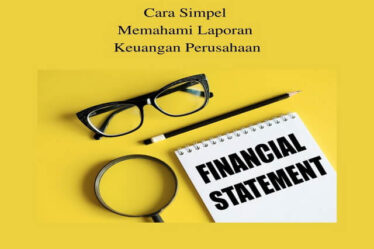 Cara Simpel Memahami Laporan Keuangan Perusahaan
