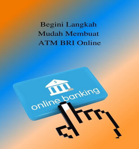 Begini Langkah Mudah Membuat ATM BRI Online