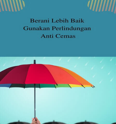 Berani Lebih Baik Gunakan Perlindungan Anti Cemas