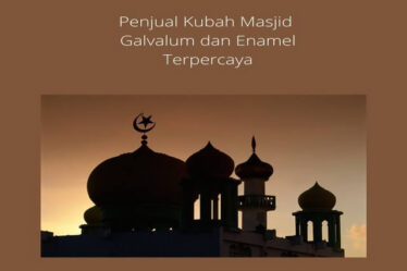Penjual Kubah Masjid Galvalum dan Enamel Terpercaya
