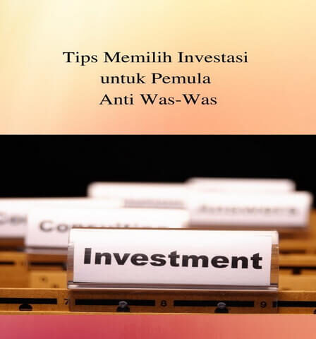 Tips Memilih Investasi untuk Pemula Anti Was-Was