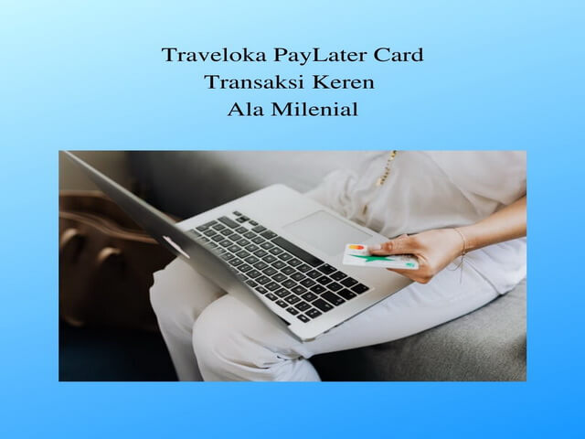 Traveloka PayLater Card, Transaksi Keren Ala Milenial