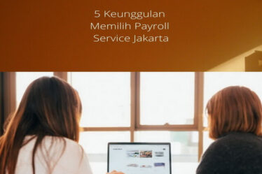 5 Keunggulan Memilih Payroll Service Jakarta
