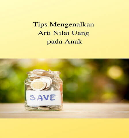 Tips Mengenalkan Arti Nilai Uang pada Anak