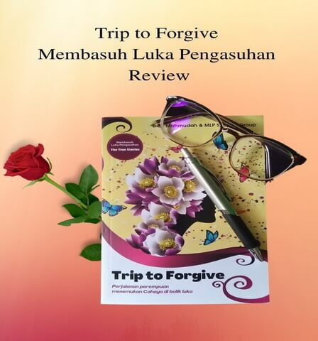 Trip to Forgive Membasuh Luka Pengasuhan Review