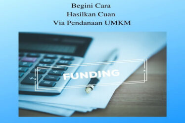 Begini Cara Hasilkan Cuan Via Pendanaan UMKM