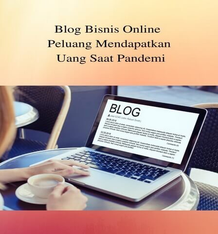Blog Bisnis Online Peluang Mendapatkan Uang Saat Pandemi