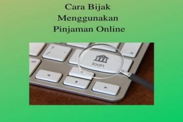Cara Bijak Menggunakan Pinjaman Online