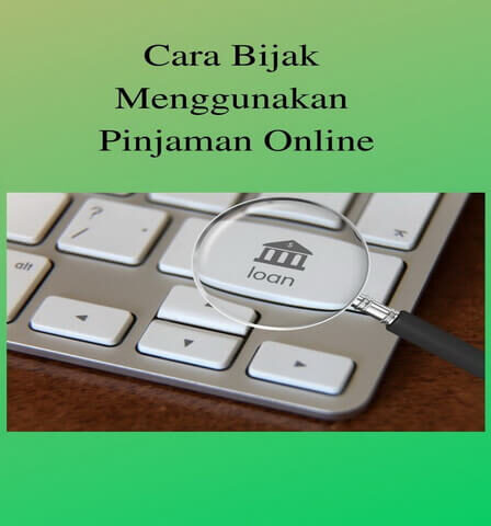 Cara Bijak Menggunakan Pinjaman Online