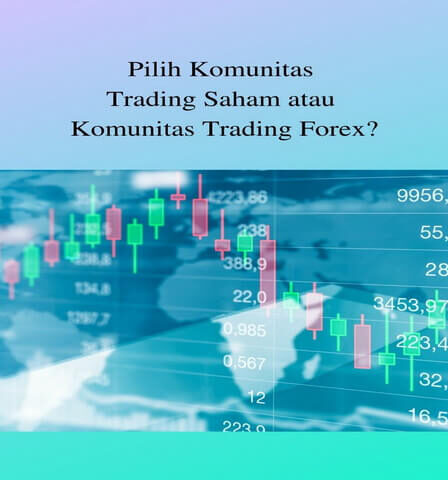 Pilih Komunitas Trading Saham atau Komunitas Trading Forex?