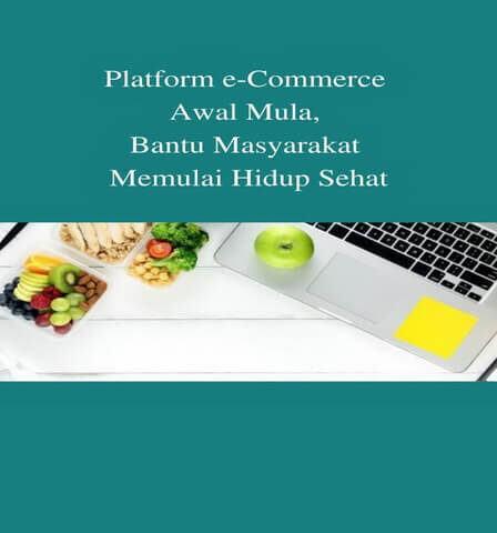 Platform e-Commerce Awal Mula, Bantu Masyarakat Memulai Hidup Sehat