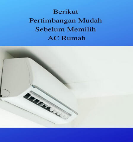 Berikut Pertimbangan Mudah Sebelum Memilih AC Rumah
