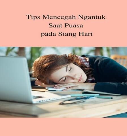 Tips Mencegah Ngantuk Saat Puasa pada Siang Hari