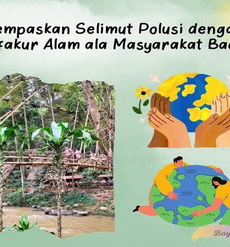 Hempaskan Selimut Polusi dengan Tafakur Alam ala Masyarakat Baduy
