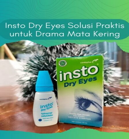 Insto Dry Eyes Solusi Praktis untuk Drama Mata Kering